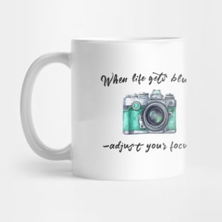 When life gets blurry... adjust your focus Mug